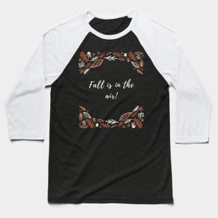 Fall is in the air Baseball T-Shirt